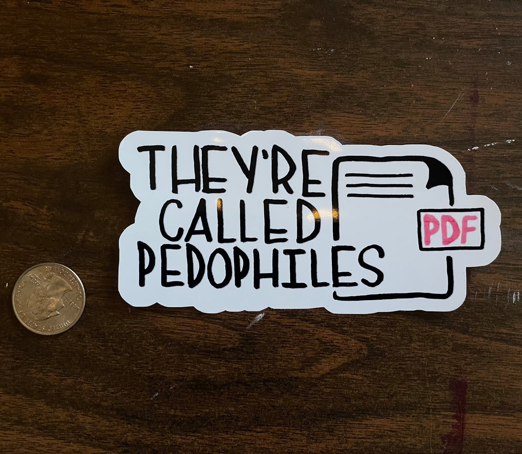 They’re called pedophiles